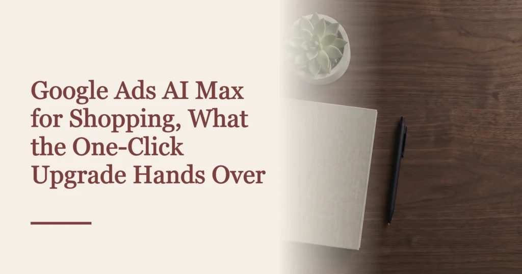 Cover reading Google Ads AI Max for Shopping, What the One-Click Upgrade Hands Over, beside the approved library plate